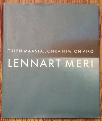 Lennart Meri - Tulen maasta, jonka nimi on Viro (sid.)