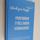 Work goes happy : paremman työelämän voimavarat - pikkukuva 1