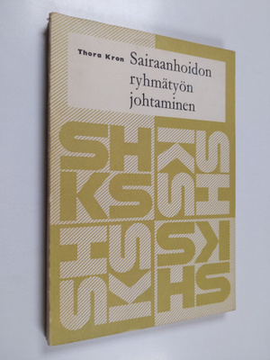 Thora Kron : Sairaanhoidon ryhmätyön johtaminen