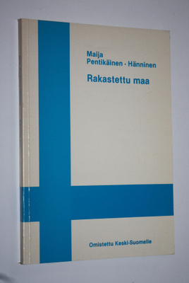 Maija Pentikäinen-Hänninen : Rakastettu maa : kantaatteja...