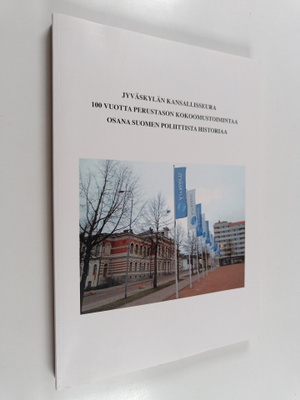 Jyväskylän kansallisseura : 100 vuotta perustaron kokoomu...