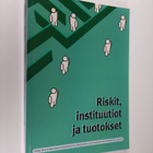 Riskit, instituutiot ja tuotokset : juhlakirja Olli Kanka... - pikkukuva 1