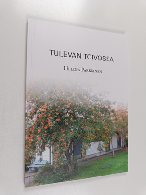 Helena Parkkinen : Tulevan toivossa