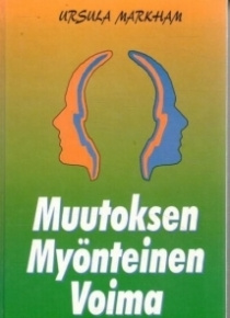Ursula Markham - Muutoksen myönteinen voima