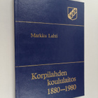 Markku Lahti : Korpilahden koululaitos 1880-1980 - pikkukuva 1