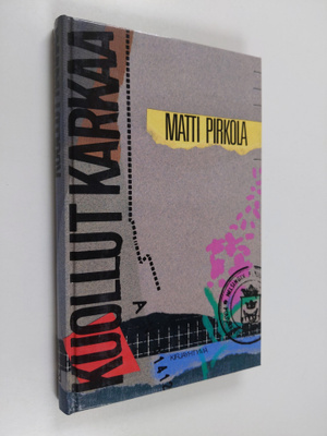 Matti Pirkola : Kuollut karkaa : jännitysromaani