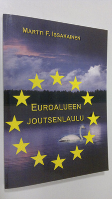 Martti F. Issakainen : Euroalueen joutsenlaulu (signeerattu)