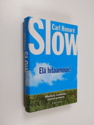 Carl Honore : Slow : elä hitaammin!