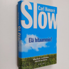 Carl Honore : Slow : elä hitaammin! - pikkukuva 1