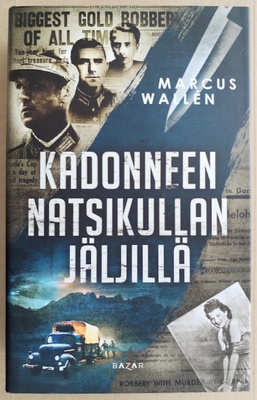 Marcus Wallén: Kadonneen natsikullan jäljillä