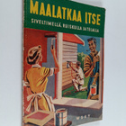 Maalatkaa itse : siveltimellä, ruiskulla ja telalla - pikkukuva 1