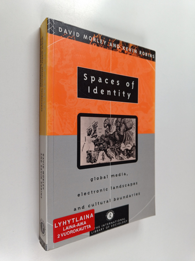 David Morley : Spaces of identity : global media, electro...