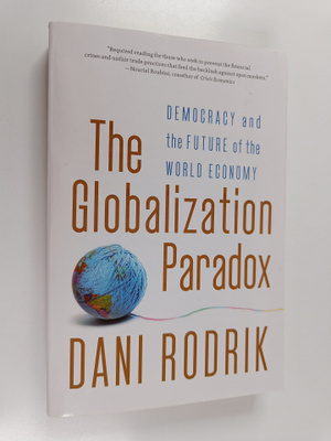 Dani Rodrik : The Globalization Paradox: Democracy and th...