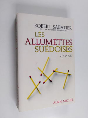Robert Sabatier : Les Allumettes suedoises