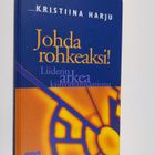 Kristiina Harju : Johda rohkeaksi! : liiderin arkea kiire... - pikkukuva 1