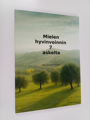 Pia-Christine Montin : Mielen hyvinvoinnin 7 askelta