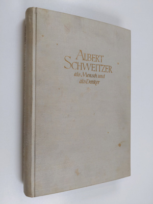 George Seaver : Albert Schweitzer : als mensch und als de...