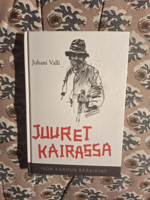Juhani Valli : Juuret kairassa 1p
