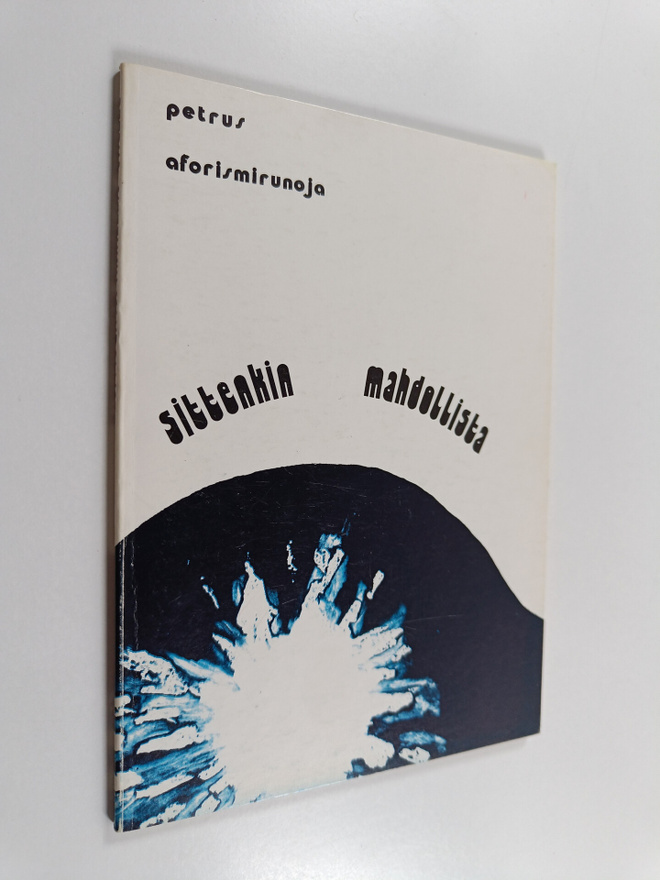 Petrus : Sittenkin mahdollista : aforismirunoja
