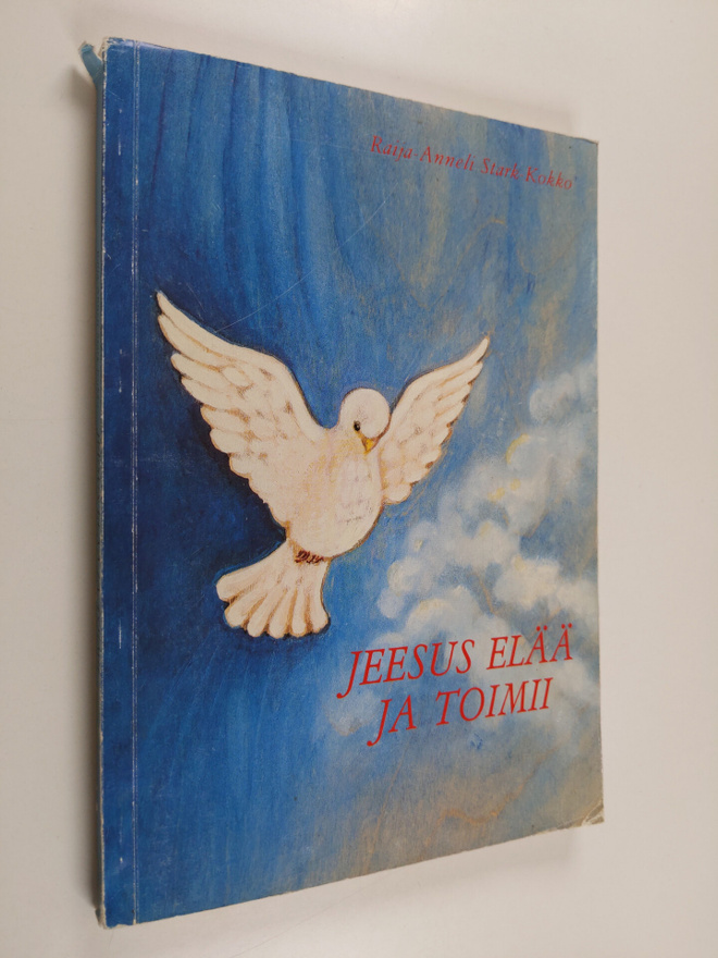 Raija-Anneli Stark-Kokko : Jeesus elää ja toimii