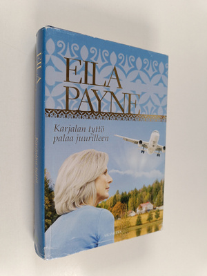 Eila Payne : Karjalan tyttö palaa juurilleen