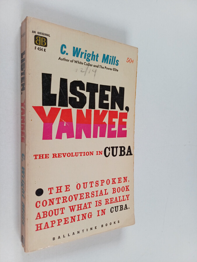 C. Wright Mills : Listen, Yankee : The revolution in Cuba