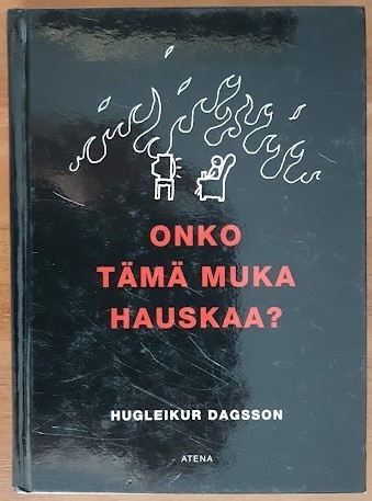 Hugleikur Dagsson: Onko tämä muka hauskaa?
