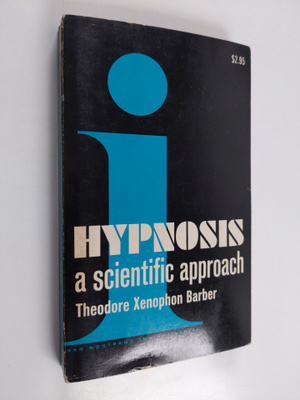 Theodore Xenophon Barber : Hypnosis : A scientific approach
