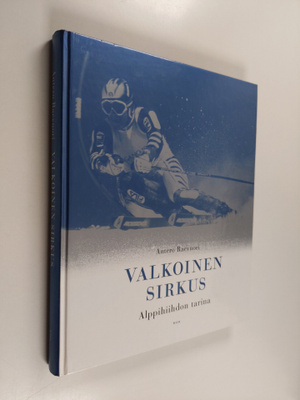Antero Raevuori : Valkoinen sirkus : alppihiihdon tarina