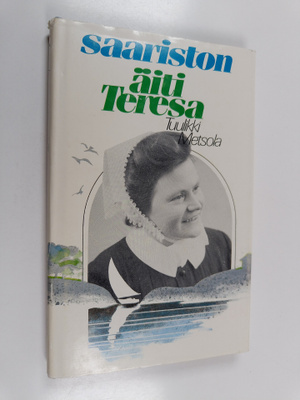 Tuulikki Metsola : Saariston äiti Teresa