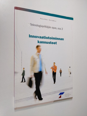 Kimmo Halme : Teknologiayrittäjän opas Osa 2 - Innovaatio...