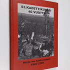 53. kadettikurssi 40 vuotta : Mitäs me tykkimiehet 1969-2009 - pikkukuva 1
