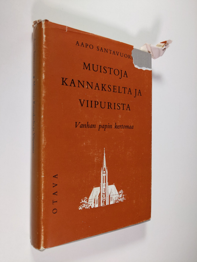 Aapo Santavuori : Muistoja Kannakselta ja Viipurista : va...