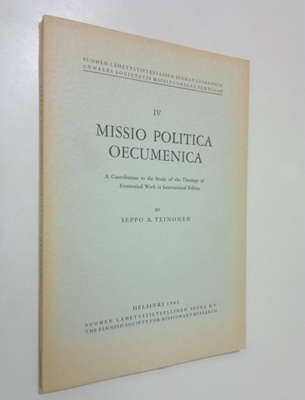 Seppo A. Teinonen : Missio politica oecumenica : a contri...