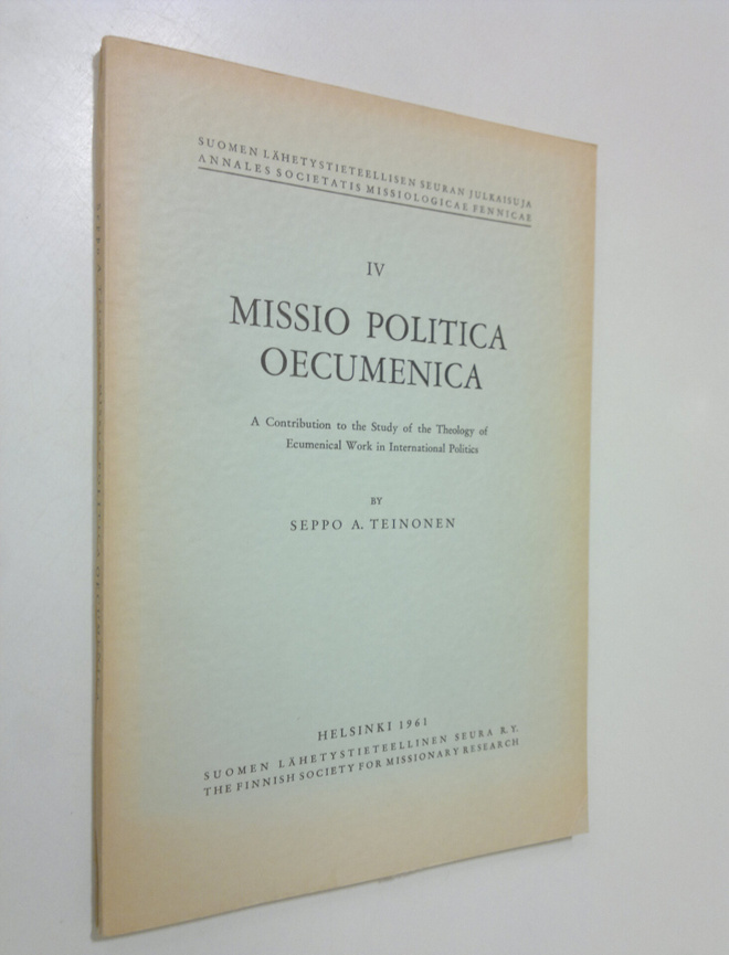 Seppo A. Teinonen : Missio politica oecumenica : a contri...