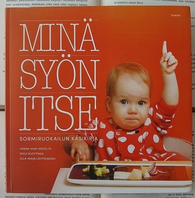 Minä syön itse: sormiruokailun käsikirja (nid.)