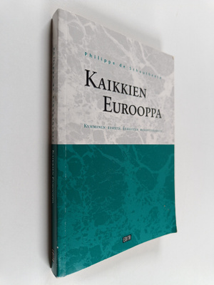 Philippe de Schoutheete : Kaikkien Eurooppa : kymmenen es...