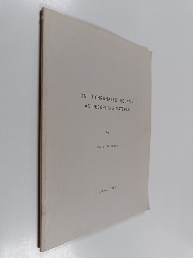 Tuula Keinonen : On dichromated gelatin as recording mate...