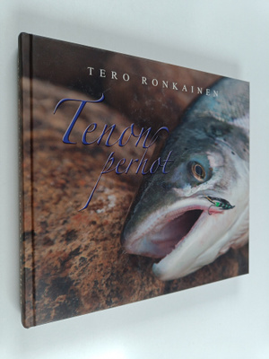 Tero Ronkainen : Tenon perhot : perhoja lohensoutajille j...