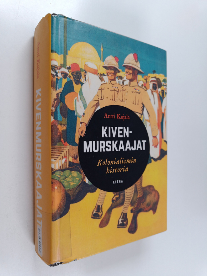 Antti Kujala : Kivenmurskaajat : kolonialismin historia