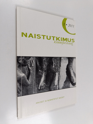 Naistutkimus 1/2011 : arkiset ja normitetut naiset