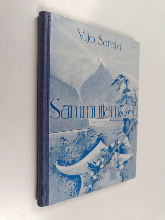 Viljo Saraja : Sammuttamaton : satuja