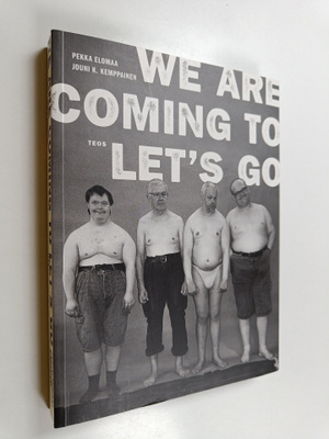 Pekka Elomaa : We are coming to let's go : Pertti Kurikan...