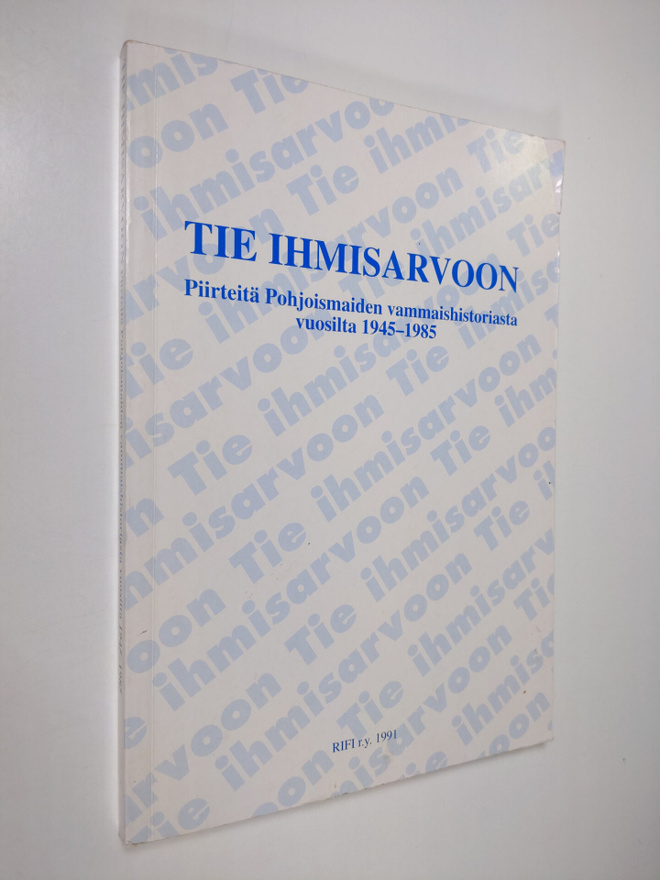 Tie ihmisarvoon : piirteitä Pohjoismaiden vammaishistoria...