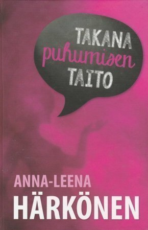 Anna-Leena Härkönen Takana puhumisen taito