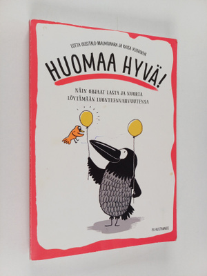 Kaisa Vuorinen ym. : Huomaa hyvä! : näin ohjaat lasta ja ...