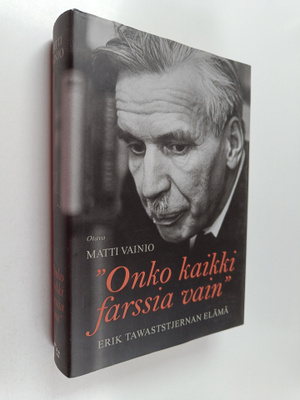 Matti Vainio : Onko kaikki farssia vain : Erik Tawaststje...