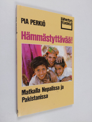 Pia Perkiö : Hämmästyttävää! : matkalla Nepalissa ja Paki...