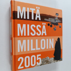 Mitä Missä Milloin 2005 : kansalaisen vuosikirja - pikkukuva 1