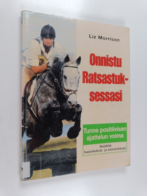 Liz Morrison : Onnistu ratsastuksessasi : tunne positiivi...